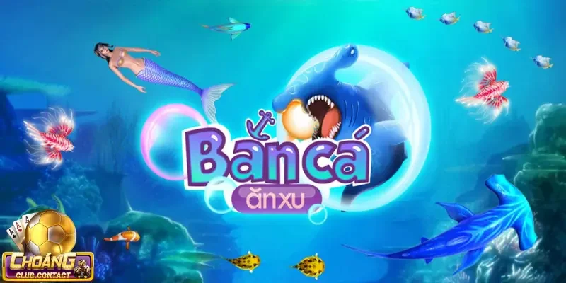 Bắn cá ăn xu - Tìm hiểu về luật chơi và hệ số thưởng lớn 1 ban ca an